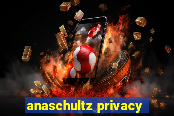 anaschultz privacy